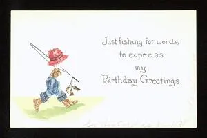 Just fishing for words to express my birthday greetings